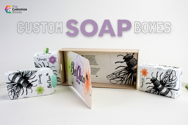 custom soap boxes - How to Design Custom Soap Boxes in an Effective Way?